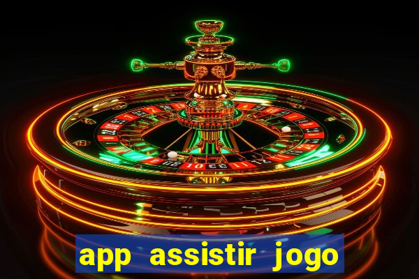 app assistir jogo ao vivo