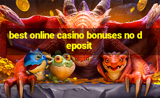 best online casino bonuses no deposit