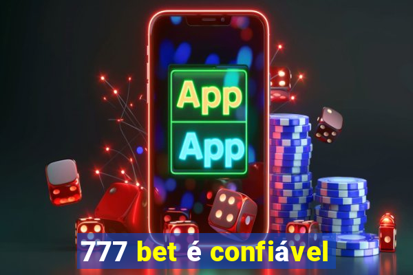 777 bet é confiável