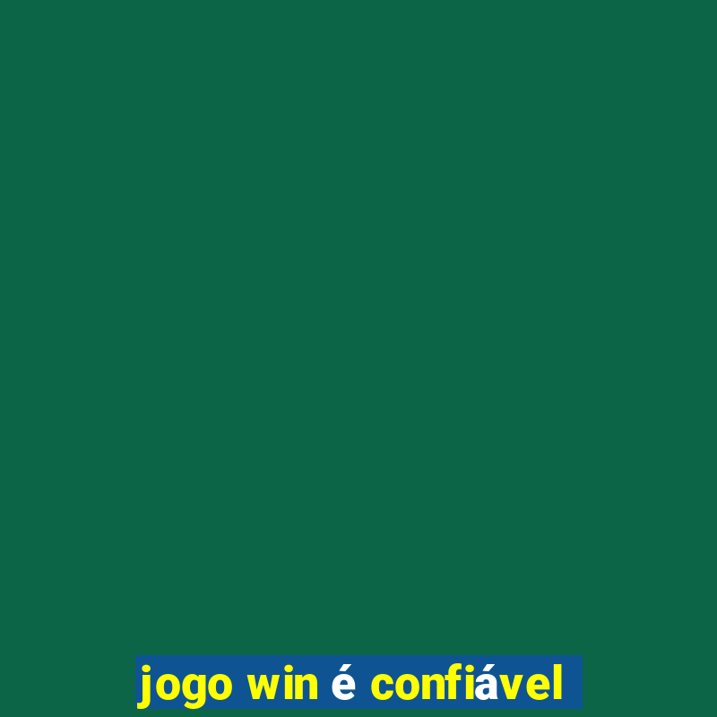 jogo win é confiável