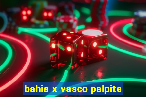 bahia x vasco palpite