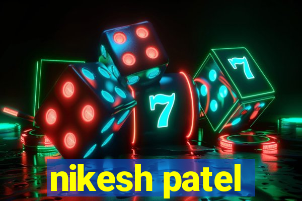 nikesh patel