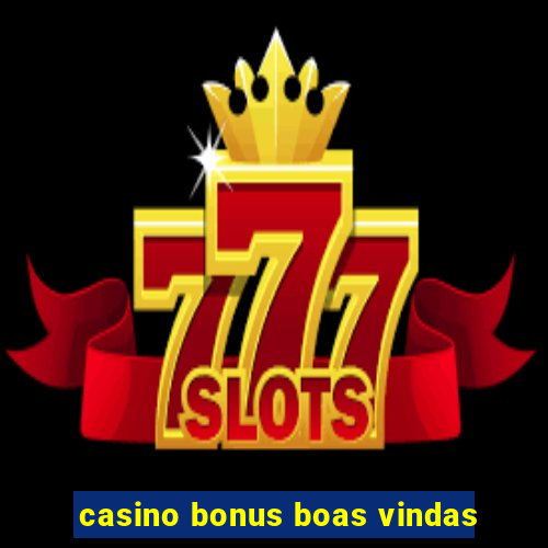 casino bonus boas vindas