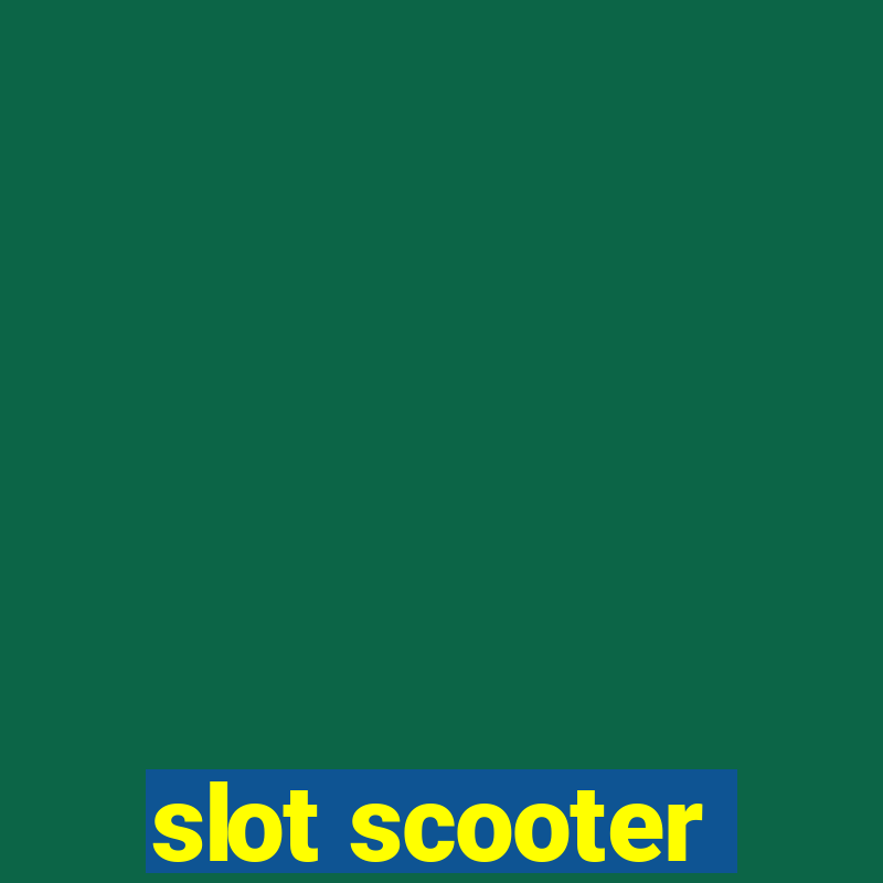 slot scooter