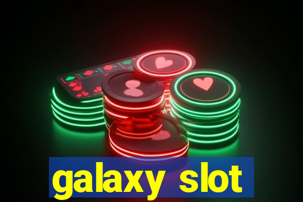 galaxy slot