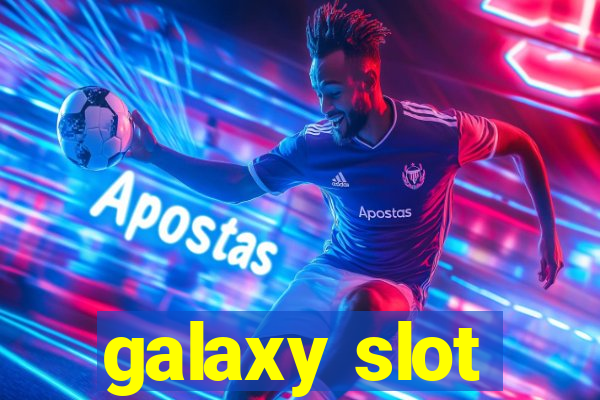 galaxy slot