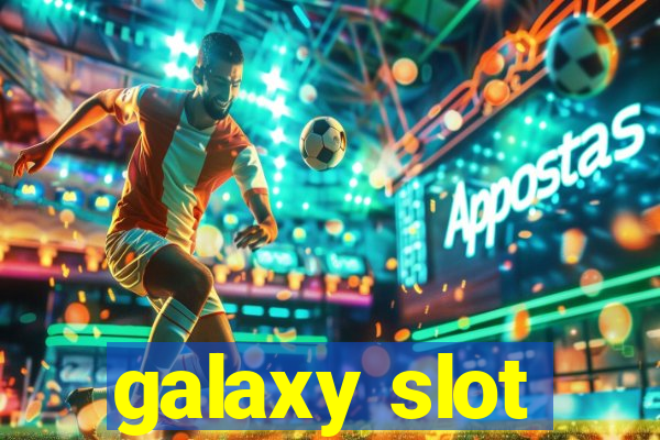 galaxy slot