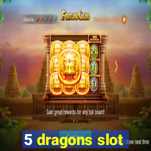 5 dragons slot