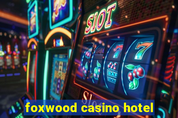 foxwood casino hotel