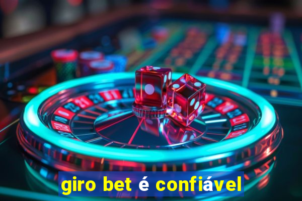 giro bet é confiável