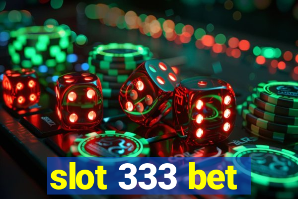 slot 333 bet