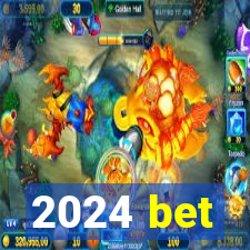 2024 bet