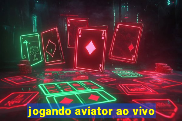 jogando aviator ao vivo