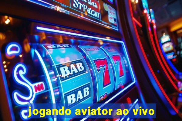 jogando aviator ao vivo