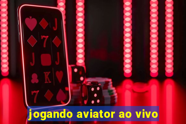 jogando aviator ao vivo