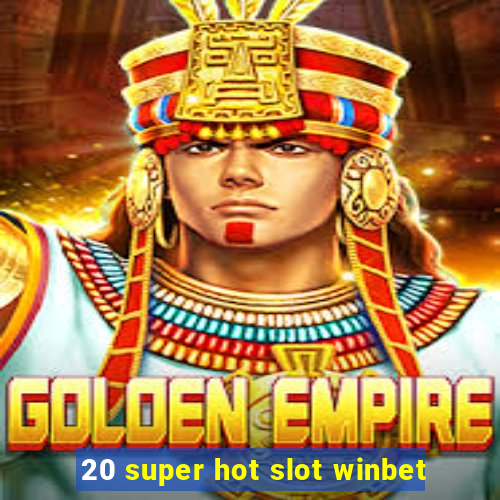 20 super hot slot winbet