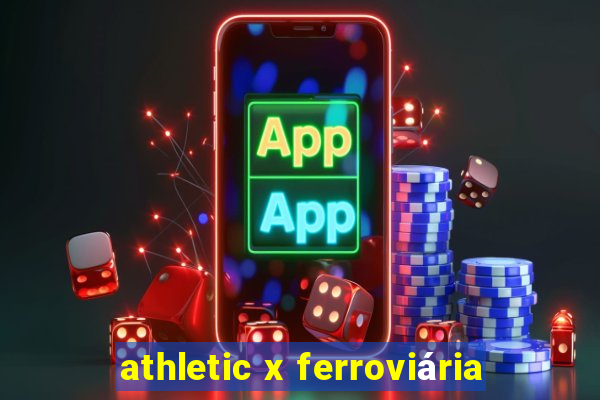 athletic x ferroviária