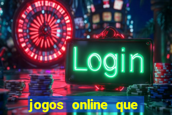 jogos online que ganham dinheiro de verdade