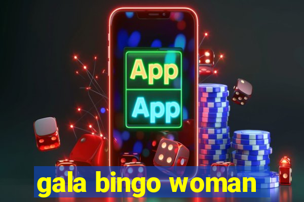 gala bingo woman