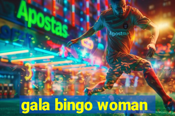 gala bingo woman