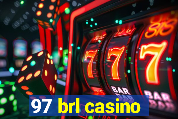 97 brl casino