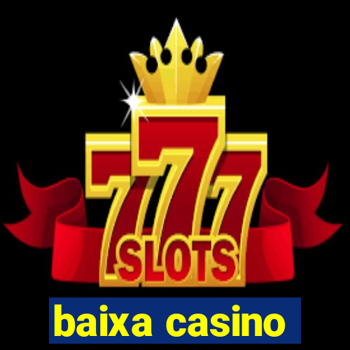 baixa casino