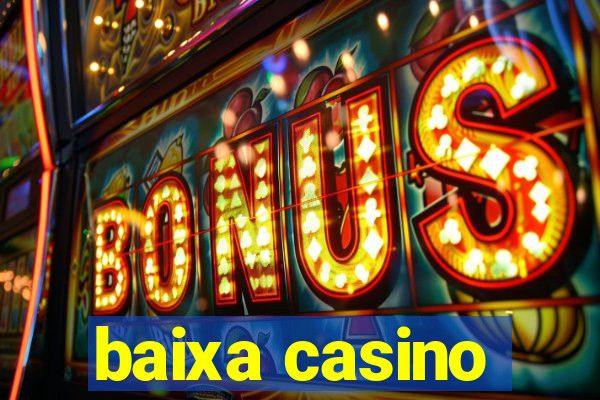 baixa casino