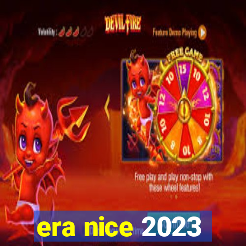 era nice 2023