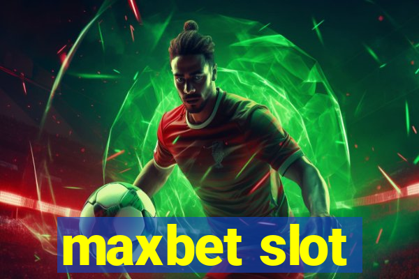 maxbet slot