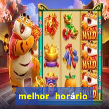 melhor horário para jogar fortune tiger hoje