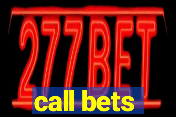 call bets