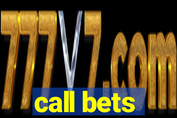 call bets