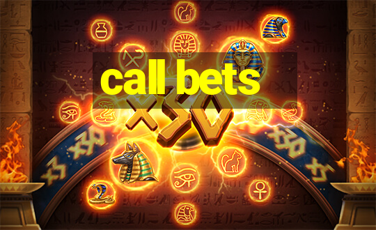 call bets