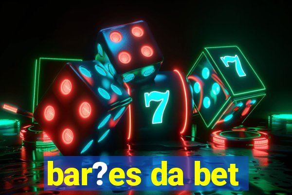 bar?es da bet