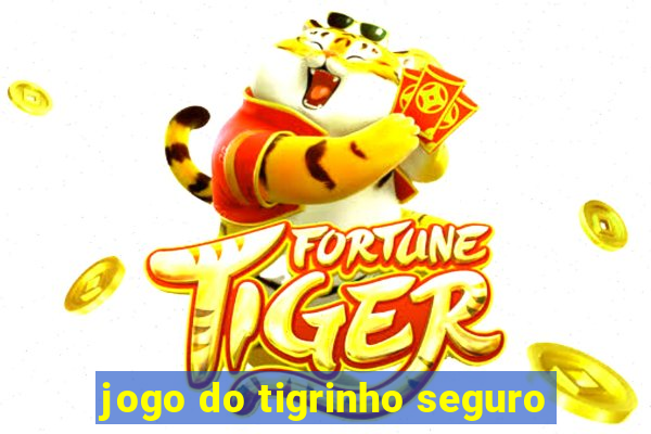 jogo do tigrinho seguro