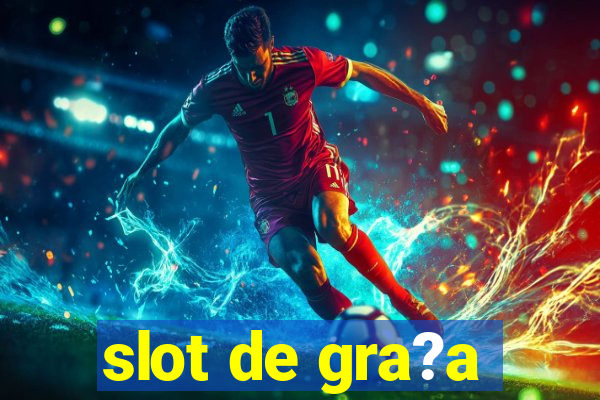 slot de gra?a