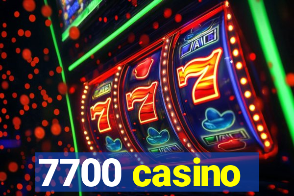 7700 casino