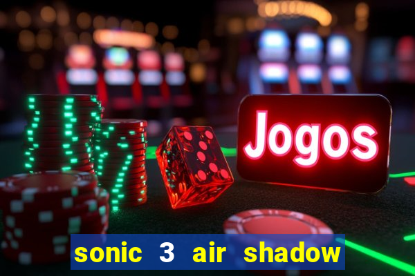 sonic 3 air shadow extra slot