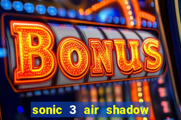 sonic 3 air shadow extra slot