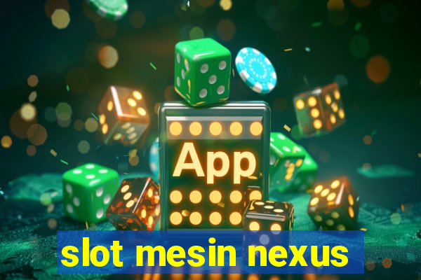 slot mesin nexus