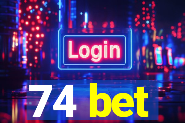 74 bet