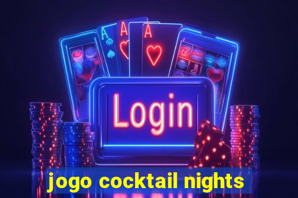 jogo cocktail nights