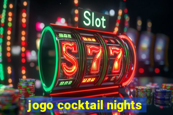 jogo cocktail nights