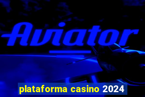 plataforma casino 2024