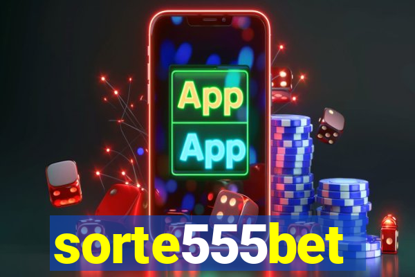 sorte555bet