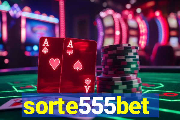 sorte555bet