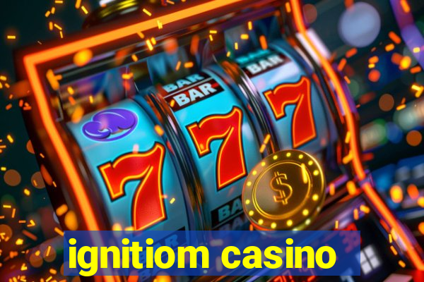 ignitiom casino