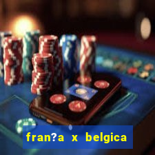 fran?a x belgica onde assistir