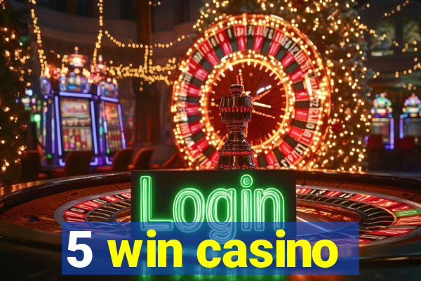 5 win casino