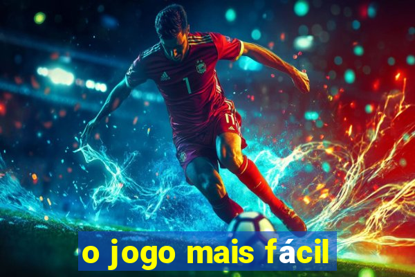 o jogo mais fácil